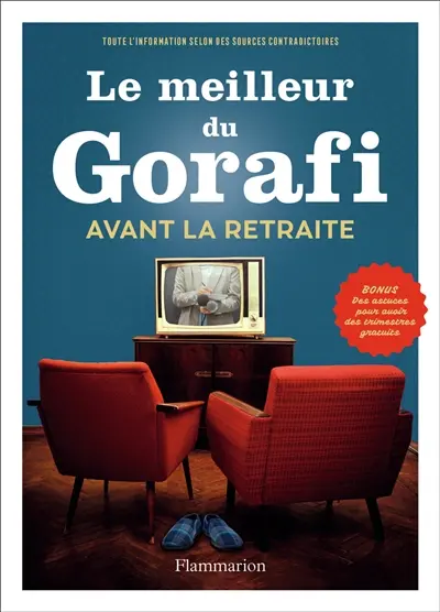 Le meilleur du Gorafi avant la retraite : toute l'information selon des sources contradictoires