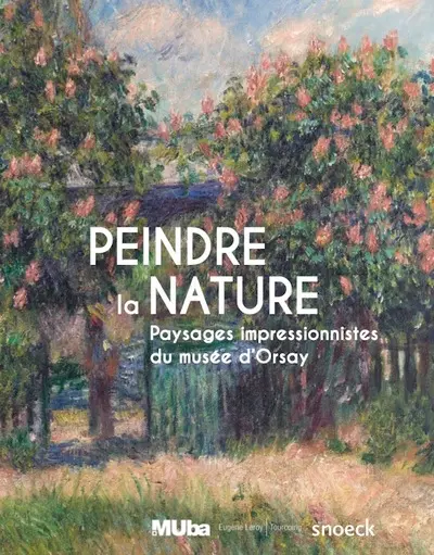 Peindre la nature : paysages impressionnistes du musée d'Orsay