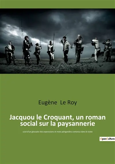 Jacquou le Croquant, un roman social sur la paysannerie : suivi d'un glossaire des expressions et mots périgordins contenus dans le texte