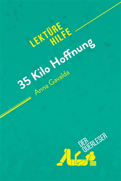 35 Kilo Hoffnung von Anna Gavalda (Lektürehilfe) : Detaillierte Zusammenfassung, Personenanalyse und Interpretation