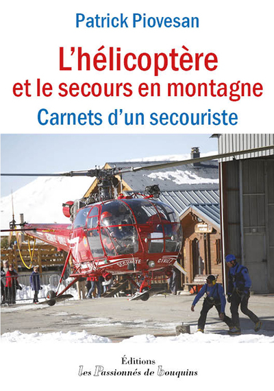 L'hélicoptère et le secours en montagne : carnets d'un secouriste