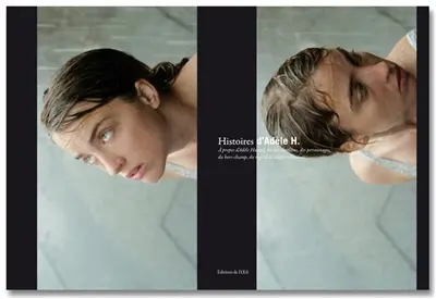 Histoires d'Adèle H. : à propos d'Adèle Haenel, du jeu, des films, du hors-champs, du regard et autres réflexions