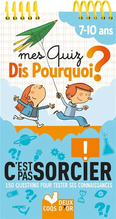 Mes quiz dis pourquoi ? : C'est pas sorcier ! 7-10 ans : 150 questions pour tester ses connaissances