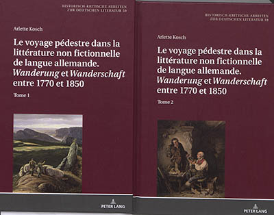 Le voyage pédestre dans la littérature non fictionnelle de langue allemande : Wanderung et Wanderschaft entre 1770 et 1850