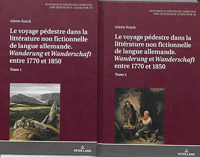 Le voyage pédestre dans la littérature non fictionnelle de langue allemande : Wanderung et Wanderschaft entre 1770 et 1850