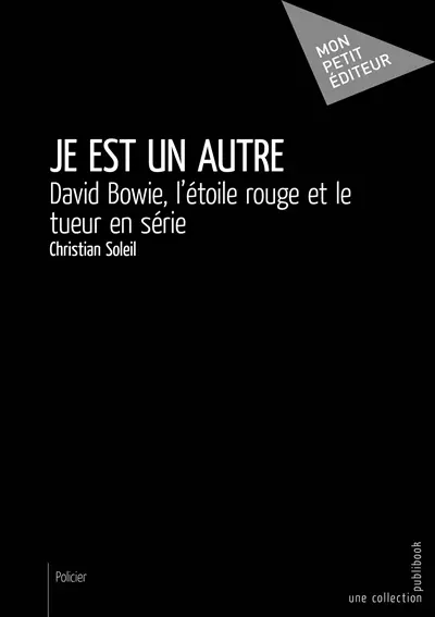 Je est un autre : David Bowie, l'étoile rouge et le tueur en série