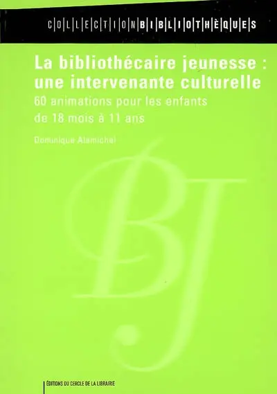 La bibliothécaire jeunesse, une intervenante culturelle : 60 animations pour les enfants de 18 mois à 11 ans