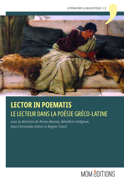 Lector in poematis : le lecteur dans la poésie gréco-latine