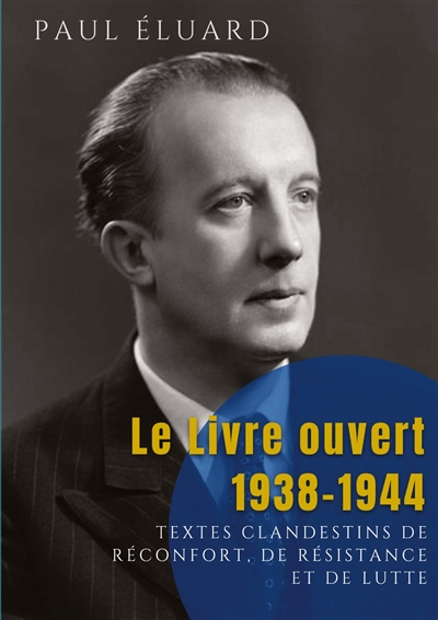 Le Livre ouvert : 1938-1944 : textes clandestins de réconfort, de résistance et de lutte