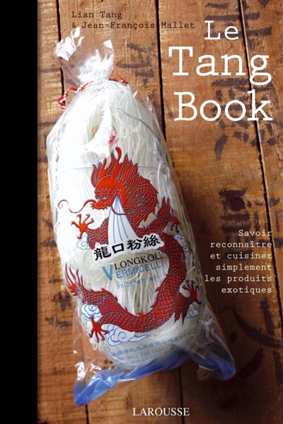 Le Tang book : savoir reconnaître et cuisiner simplement les produits exotiques