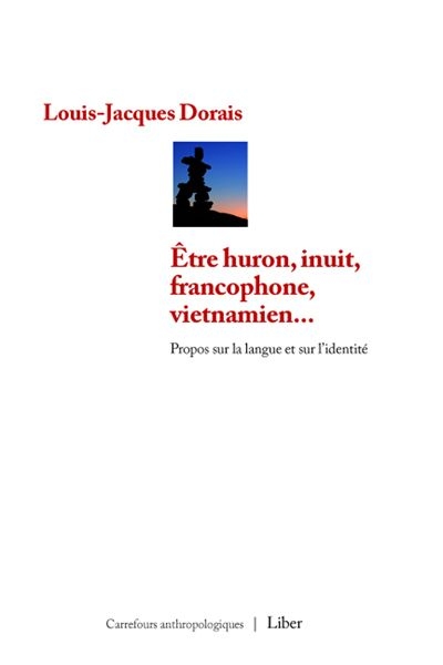 Etre huron, inuit, francophone, vietnamien : propos sur la langue et sur l'identité