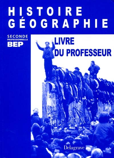 Histoire-géographie 2de professionnelle BEP : livre du professeur