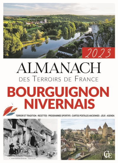 Almanach bourguignon nivernais 2023 : terroir et tradition, recettes, programmes sportifs, cartes postales anciennes, jeux, agenda