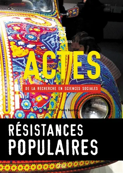 Actes de la recherche en sciences sociales, n° 235. Résistances populaires