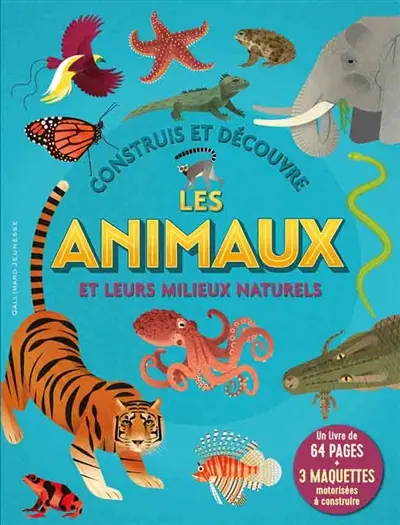 Construis et découvre les animaux et leurs milieux naturels