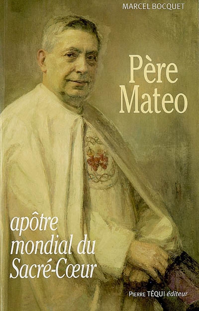 Père Mateo, l'apôtre mondial du Sacré-Coeur