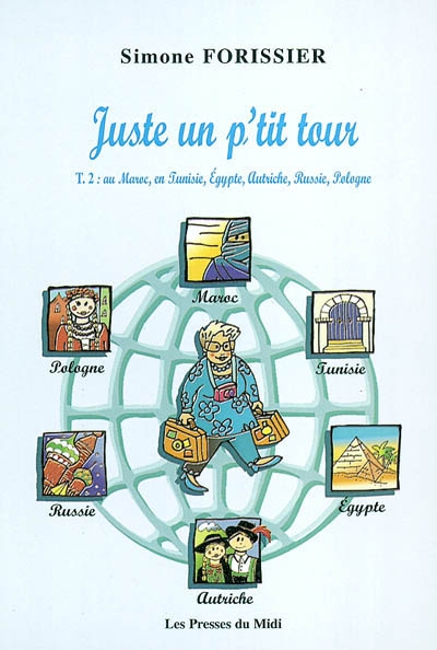 Juste un p'tit tour. Vol. 2. Au Maroc, en Tunisie, Egypte, Autriche, Russie, Pologne