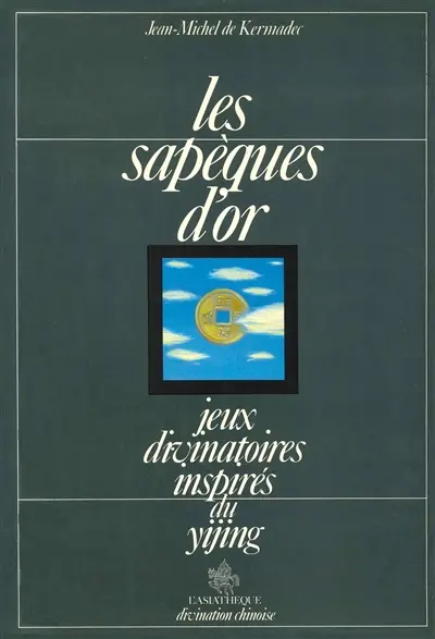 Les Sapèques d'or : jeux divinatoires inspirés du yijing