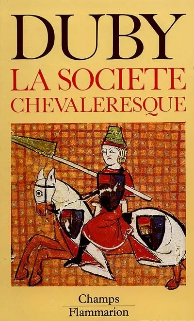 Hommes et structures du Moyen Age. Vol. 1. La société chevaleresque