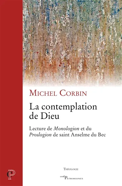 La contemplation de Dieu. Lecture du Monologion et du Proslogion de saint Anselme du Bec