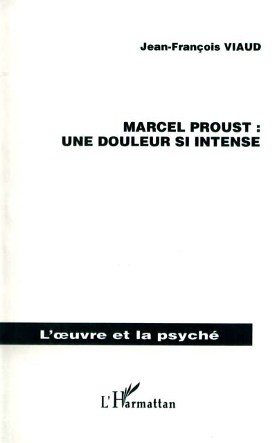 Marcel Proust : une douleur si intense