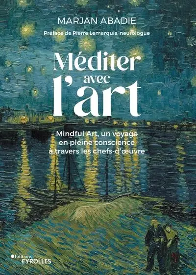 Méditer avec l'art : mindful art, un voyage en pleine conscience à travers les chefs-d'oeuvre
