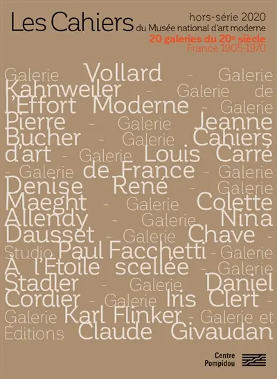 Les cahiers du Musée national d'art moderne, hors série. 20 galeries du 20e siècle : France 1905-1970