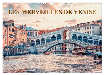 Les merveilles de Venise (Calendrier mural 2026 DIN A3 vertical), CALVENDO calendrier mensuel : Une visite de la superbe cité lacustre de Venise