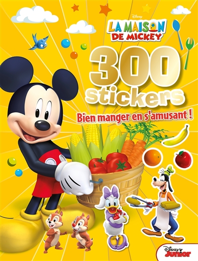 La maison de Mickey : 300 stickers : bien manger en s'amusant !