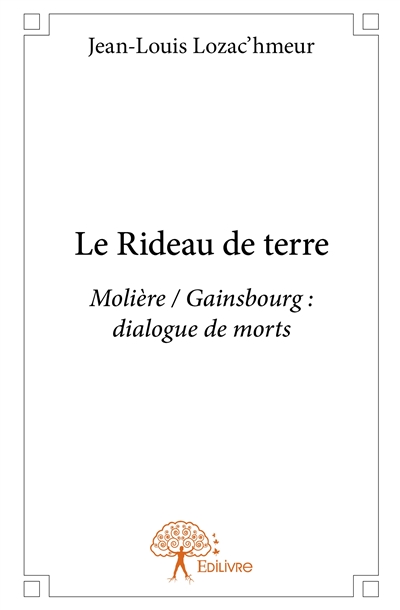 Le rideau de terre : Molière / Gainsbourg : dialogue de morts