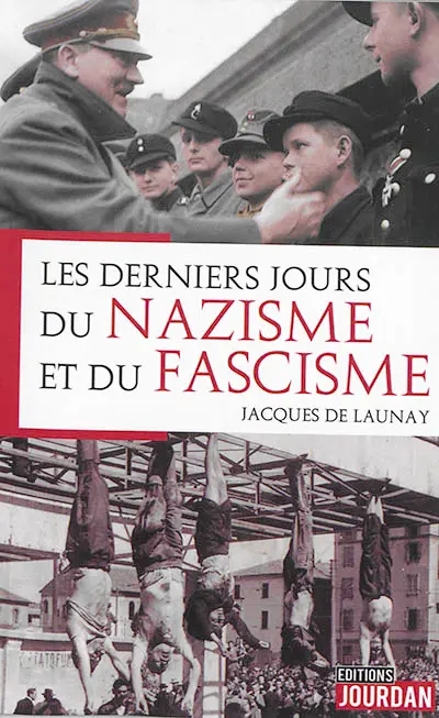 Les derniers jours du nazisme et du fascisme