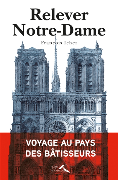 Relever Notre-Dame : voyage au pays des bâtisseurs