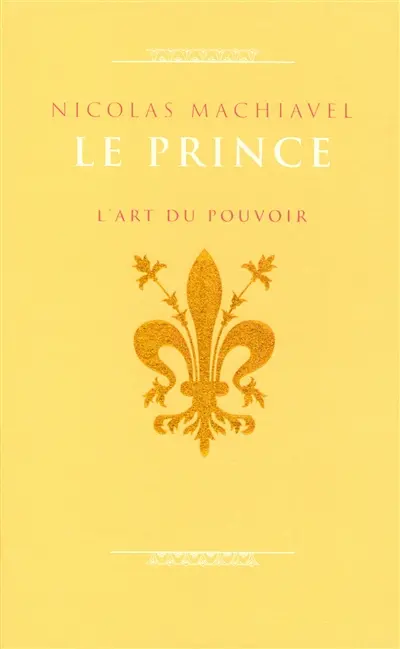 Le prince : l'art du pouvoir