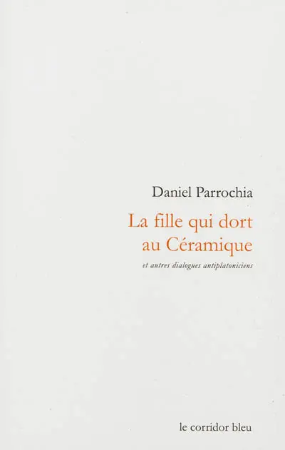 La fille qui dort au Céramique : et autres dialogues antiplatoniciens