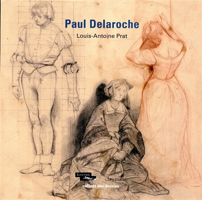 Paul Delaroche : exposition, Paris, Musée du Louvre, du 9 mars au 21 mai 2012