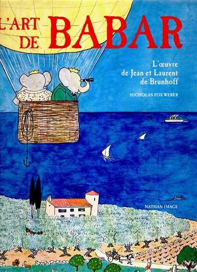 L'Art de Babar : l'oeuvre de Jean et Laurent de Brunhoff