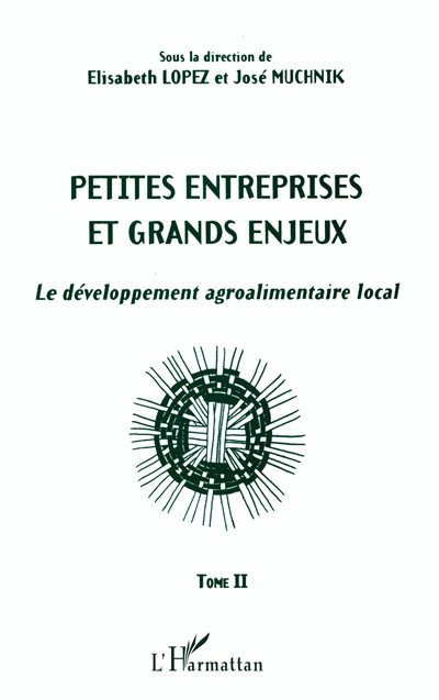 Petites entreprises et grands enjeux : le développement agroalimentaire local. Vol. 2