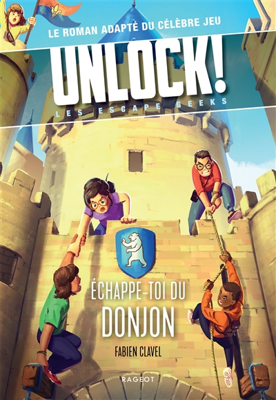 Unlock ! : les Escape Geeks. Echappe-toi du donjon !