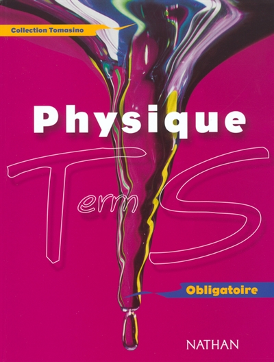 Physique, terminale S, programme 2002 enseignement obligatoire : livre de l'élève