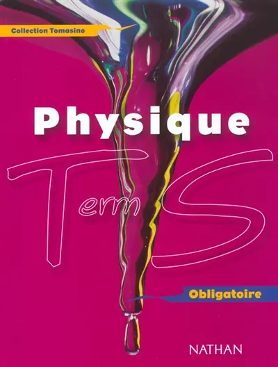 Physique, terminale S, programme 2002 enseignement obligatoire : livre de l'élève
