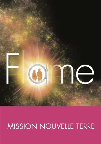 Mission Nouvelle Terre. Vol. 3. Flame
