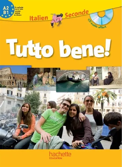Tutto bene ! : italien 2de, A2-B1