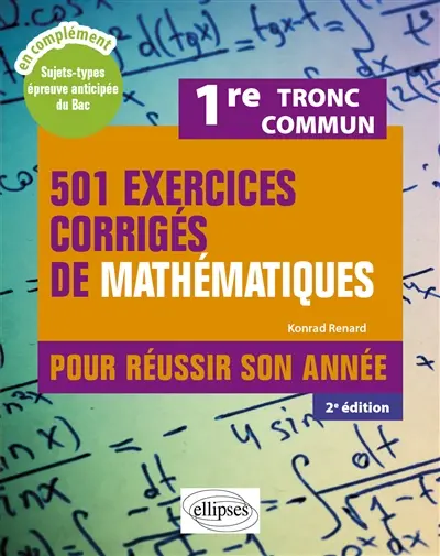 501 exercices corrigés de mathématiques pour réussir son année, 1re tronc commun : nouveaux programmes !