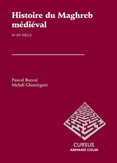 Histoire du Maghreb médiéval. XIe-XVe siècle