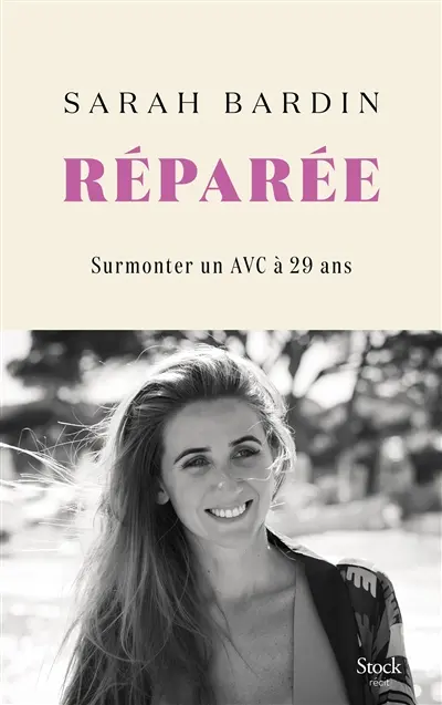 Réparée : surmonter un AVC à 29 ans : récit Réparée : surmonter un AVC à 29 ans : récit