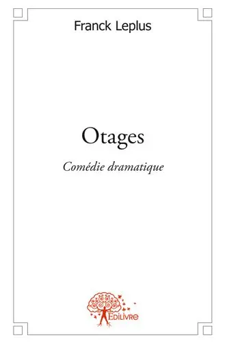 Otages : Théâtre Comédie Dramatique