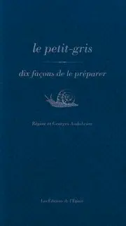 Le petit-gris : dix façons de le préparer