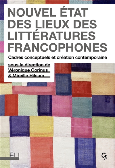 Nouvel état des lieux des littératures francophones : cadres conceptuels et création contemporaine