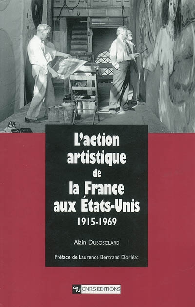 L'action artistique de la France aux Etats-Unis 1915-1969