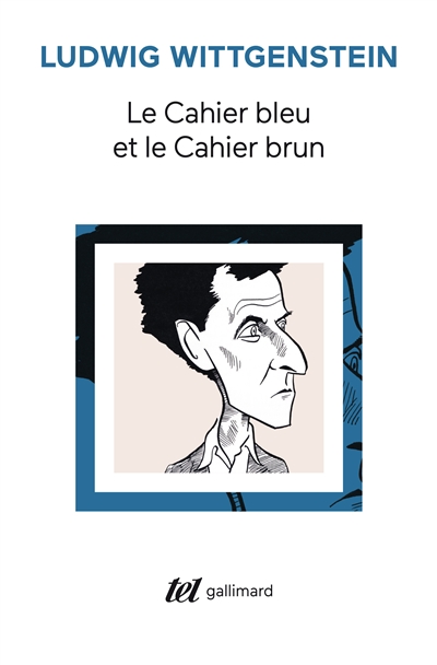 Le Cahier bleu et le cahier brun : études préliminaires aux Investigations philosophiques. Ludwig Wittgenstein